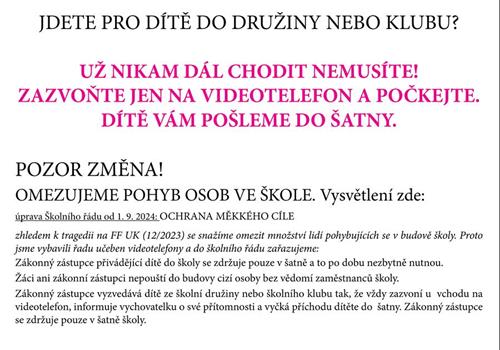 Zákonný zástupce vyzvedává dítě ze školní družiny nebo školního klubu tak, že vždy zazvoní u vchodu na videotelefon, informuje vychovatelku o své přítomnosti a vyčká příchodu dítěte do  šatny.